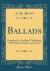 Ballads : Founded on Ayrshire Traditions; with Minor Poems and Lyrics (Classic Reprint)