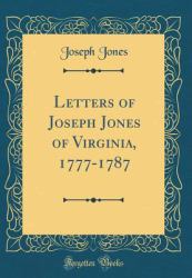 Letters of Joseph Jones of Virginia, 1777-1787 (Classic Reprint)