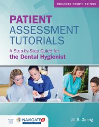 Patient Assessment Tutorials : A Step-by-Step Guide for the Dental Hygienist