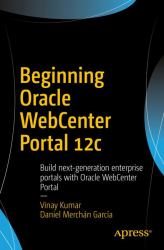 Beginning Oracle Webcenter Portal 12c : Build Next-Generation Enterprise Portals and Composite Webcenter Applications