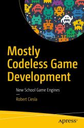 Mostly Codeless Game Development : New School Game Engines