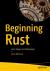 Beginning Rust : From Novice to Professional Beginning Rust : From Novice to Professional