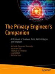 The Privacy Engineer's Companion : A Workbook of Guidance, Tools, Methodologies, and Templates