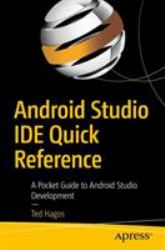 Android Studio IDE Quick Reference : A Pocket Guide to Android Studio Development