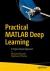 Practical MATLAB Deep Learning : A Project-Based Approach