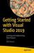 Getting Started with Visual Studio 2019 : Learning and Implementing New Features