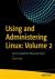 Using and Administering Linux: Volume 2 : Zero to Sysadmin: Advanced Topics