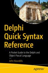 Delphi Quick Syntax Reference : A Pocket Guide to the Object Pascal Language, APIs and Library