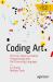 Coding Art : The Four Steps to Creative Programming with the Processing Language