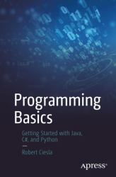 Programming Basics : Getting Started with Java, C#, and Python
