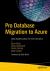 Pro Database Migration to Azure : Data Modernization for the Enterprise