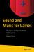 Sound and Music for Games : Basics of Digital Audio for Video Games Sound and Music for Games : Basics of Digital Audio for Video Games