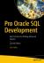 Pro Oracle SQL Development : Best Practices for Writing Advanced Queries