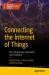 Connecting the Internet of Things : IoT Connectivity Standards and Solutions