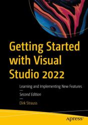 Getting Started with Visual Studio 2022 : Learning and Implementing New Features