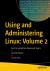 Using and Administering Linux: Volume 2 : Zero to SysAdmin: Advanced Topics