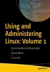 Using and Administering Linux: Volume 1 : Zero to SysAdmin: Getting Started