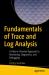 Fundamentals of Trace and Log Analysis : A Pattern-Oriented Approach to Monitoring, Diagnostics, and Debugging