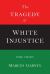 The Tragedy of White Justice