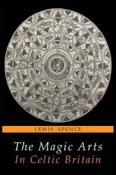 The Magic Arts in Celtic Britain