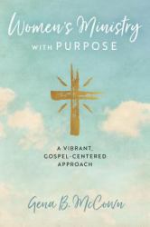 Women's Ministry with Purpose : A Vibrant, Gospel-Centered Approach