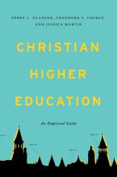 Christian Higher Education : An Empirical Guide