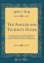The Angler and Tourist's Guide : To the Rivers, Lakes and Remarkable Places in the Northern Counties of Scotland to Which Is Added Instruction to Young Angeers (Classic Reprint)