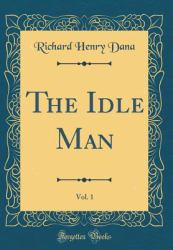 The Idle Man, Vol. 1 (Classic Reprint)