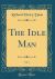 The Idle Man, Vol. 1 (Classic Reprint)