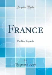 France : The New Republic (Classic Reprint)