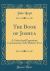 The Book of Joshua : A Critical and Expository Commentary of the Hebrew Text (Classic Reprint)