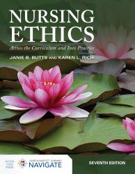 Nursing Ethics : Across the Curriculum and Into Practice