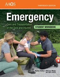 Emergency Care and Transportation of the Sick and Injured Student Workbook : .