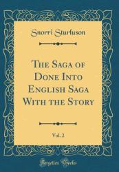The Saga of Done into English Saga with the Story, Vol. 2 (Classic Reprint)