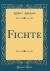 Fichte (Classic Reprint)