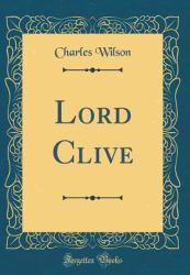 Lord Clive (Classic Reprint)