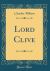 Lord Clive (Classic Reprint)