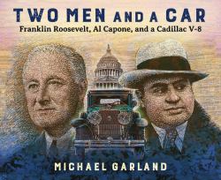 Two Men and a Car : Franklin Roosevelt, Al Capone, and a Cadillac V-8