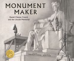 Monument Maker : Daniel Chester French and the Lincoln Memorial (the History Makers Series)
