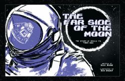 Far Side of the Moon : The Story of Apollo 11's Third Man