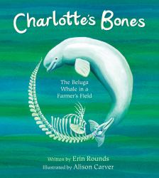 Charlotte's Bones : The Beluga Whale in a Farmer's Field