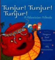 Tunjur! Tunjur! Tunjur! : A Palestinian Folktale