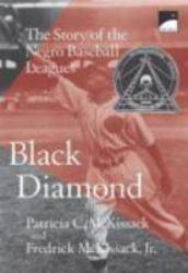 Black Diamond : The Story of the Negro Baseball Leagues