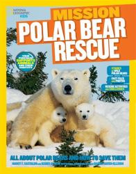 Polar Bear Rescue : All about Polar Bears and How to Save Them