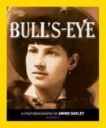 Bull's Eye : A Photobiography of Annie Oakley