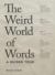 The Weird World of Words : A Guided Tour
