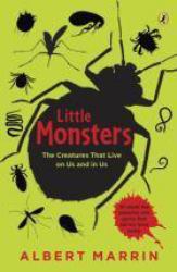 Little Monsters : The Creatures That Live on Us and in Us