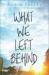 What We Left Behind What We Left Behind