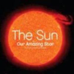The Sun : Our Amazing Star