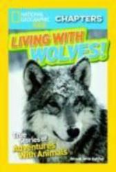 Living with Wolves! : True Stories of Adventures with Animals